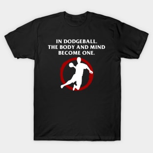 In Dodgeball The Body and Mind Become One T-Shirt